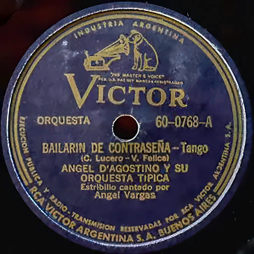 Bailarín de contraseña - Ángel D'Agostino con Ángel Vargas Disque Victor. Disque 60-0768, Face A. Sur la face B, Pinta blanca (Mario Perini Letra : Cátulo Castillo) enregistré le même jour.