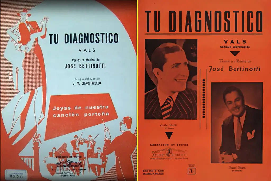Tu diagnostico, partitions de José Betinotti (Bettinotti). On notera la présence de Gardel sur celle de droite. Celui-ci l’ayant enregistré en forme de valse en 1922 et 1933. On y reconnait d’ailleurs plus les paroles que l’air…